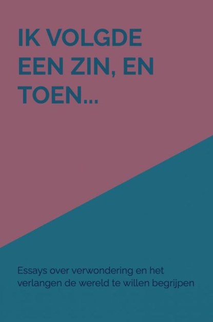 Ik volgde een zin, en toen..., Anna De Rijk - Gebonden - 9789403816708