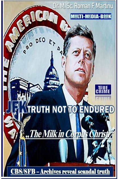 JFK – Trith Not To Endured, Dr. M. Sc. Roman F. Martinu - Ebook - 9789403817804
