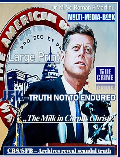 JFK - TRUTH NOT TO ENDURED, Dr. M. Sc. Roman F. Martinu - Gebonden - 9789403817880