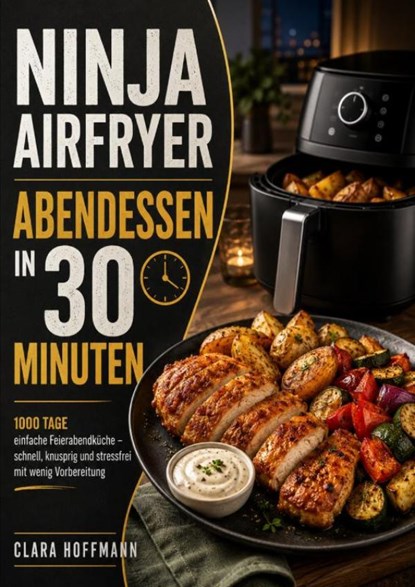Ninja Airfryer Abendessen in 30 Minuten, Clara Hoffmann - Paperback - 9789403818689