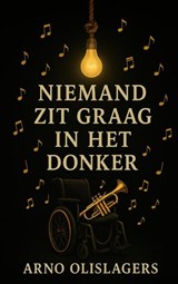 Niemand zit graag in het donker - Arno Olislagers - 9789403819198