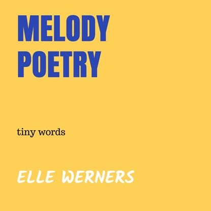 MELODY POETRY, ELLE WERNERS - Paperback - 9789403819273