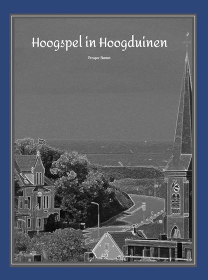 Hoogspel in Hoogduinen, Prosper S. Burnet - Paperback - 9789403822105