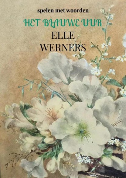 HET BLAUWE UUR, Elle WERNERS - Paperback - 9789403822242