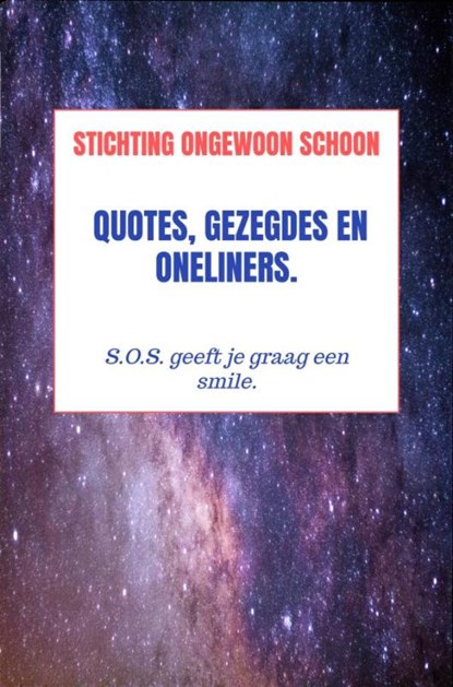 Quotes, Gezegdes en Oneliners., Stichting Ongewoon Schoon - Ebook - 9789403822303