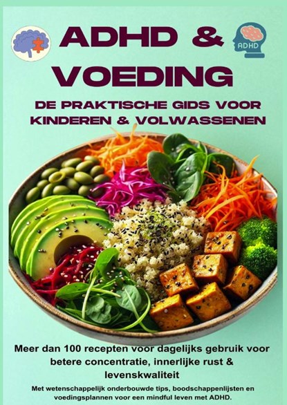 ADHD & voeding: de praktische gids voor kinderen & volwassenen – Meer dan 100 recepten voor dagelijks gebruik voor betere concentratie,, Jennifer Huber - Paperback - 9789403822921