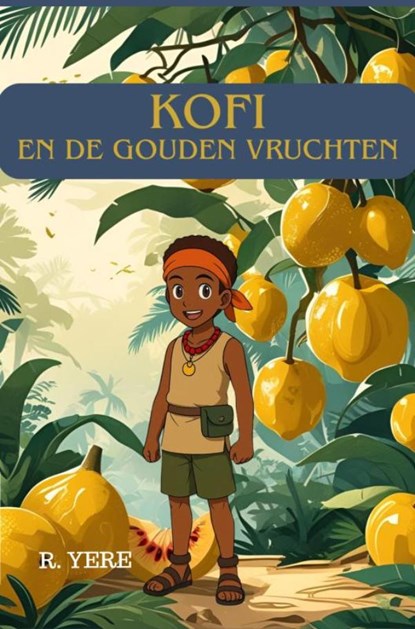 Kofi en de gouden vruchten, R. Yere - Ebook - 9789403826509