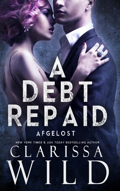 A Debt Repaid: Afgelost, Clarissa Wild - Paperback - 9789403828527