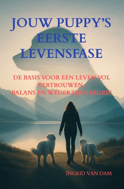 Jouw puppy’s eerste levensfase, Ingrid van Dam - Paperback - 9789403841083