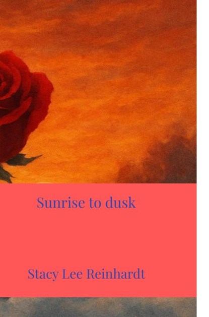 Sunrise to dusk, Stacy Lee Reinhardt - Paperback - 9789403843186