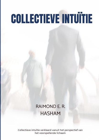 Collectieve Intuïtie, Raimond E. R. Hasham - Paperback - 9789403844077