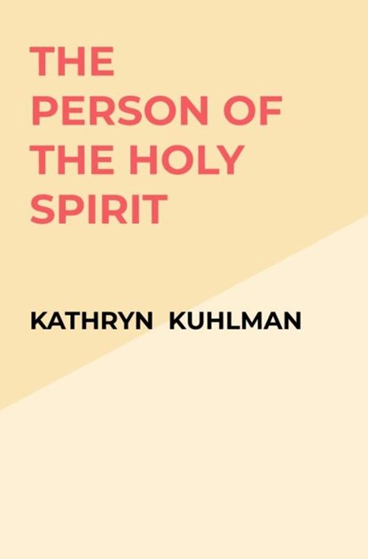 The Person of the Holy Spirit, Kathryn Kuhlman - Paperback - 9789403844596