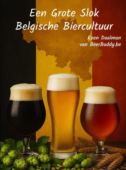 Een grote slok Belgische Biercultuur, Koen Daalman - Paperback - 9789403844923