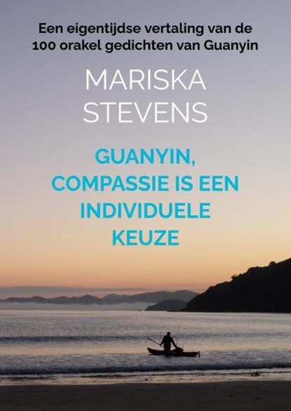 Guanyin, compassie is een individuele keuze, Mariska Stevens - Paperback - 9789403848532