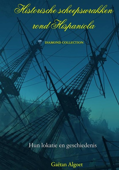 Historische scheepswrakken rond Hispaniola, Gaëtan Algoet - Gebonden - 9789403848631