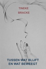 Tussen wat blijft en wat beweegt - Tineke Bracke - 9789403848914