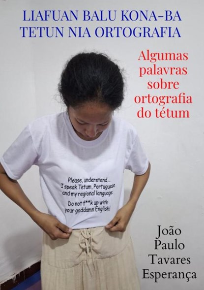 Liafuan balu kona-ba tetun nia ortografia - Algumas palavras sobre ortografia do tétum, João Paulo Tavares Esperança - Paperback - 9789403851938