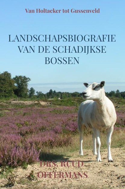 Landschapsbiografie van de Schadijkse bossen, drs. Ruud Offermans - Paperback - 9789403855882