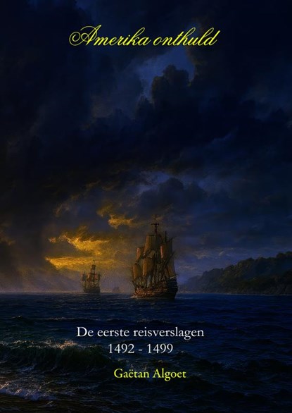 Amerika onthuld - De eerste reisverslagen 1492-1499, Gaëtan Algoet - Paperback - 9789403856438