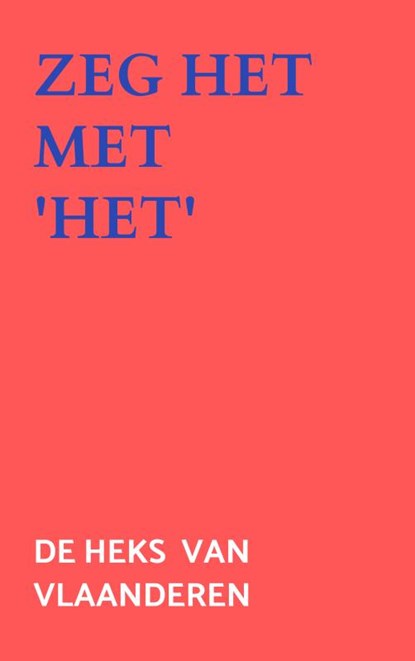 Zeg het met 'Het', De heks Van Vlaanderen - Paperback - 9789403858579