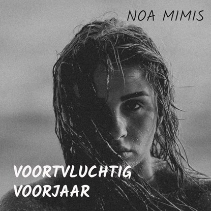 VOORTVLUCHTIG VOORJAAR, Noa Mimis - Paperback - 9789403865669