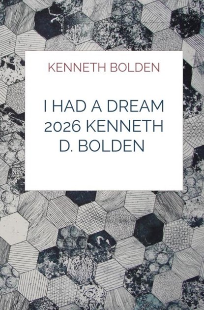 I Had A Dream 2026 Kenneth D. Bolden, Kenneth Bolden - Gebonden - 9789403865805