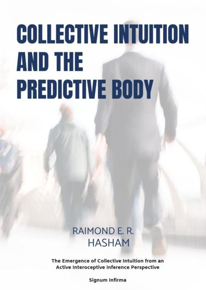 Collective Intuition And The Predictive Body, Raimond E. R. Hasham - Paperback - 9789403866055