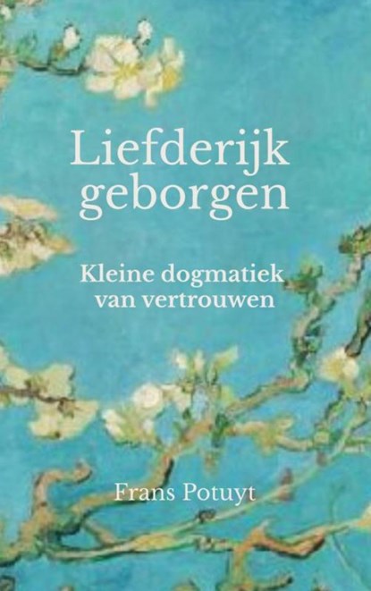Liefderijk geborgen, Frans Potuyt - Paperback - 9789403866499