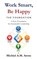 Work Smart, Be Happy; The Foundation, Michiel Arens - Gebonden - 9789403866611