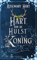 Hart van de Hulstkoning - Rosemary Hart - 9789403867090