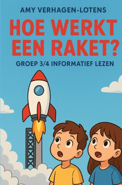 hoe werkt een raket?, Amy Verhagen-Lotens - Gebonden - 9789403869445