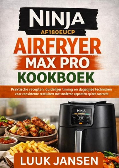NINJA AF180EUCP AIRFRYER MAX PRO KOOKBOEK, Luuk JANSEN - Paperback - 9789403869889