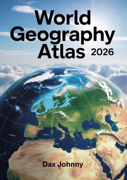 World Geography Atlas 2026, Dax Johnny - Paperback - 9789403870366