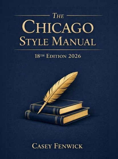 The Chicago Style Manual 18th Edition 2026, Casey Fenwick - Paperback - 9789403870403