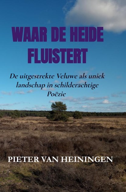 Waar de heide fluistert, Pieter van Heiningen - Paperback - 9789403870977