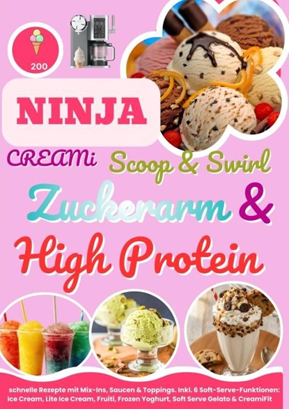 Ninja CREAMi Scoop & Swirl – Zuckerarm & High Protein, Clara Feldhaus - Ebook - 9789403871097