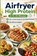Airfryer High Protein – in 15–25 Minuten 100+ schnelle Rezepte für alle Heißluftfritteusen – inkl. Nährwertangaben, Clara Feldhaus - Paperback - 9789403871745