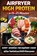 Airfryer High Protein – in 15–25 minuten 100+ snelle recepten voor alle heteluchtfriteuses – inclusief voedingswaarden, Sophie Leclerc - Paperback - 9789403872391