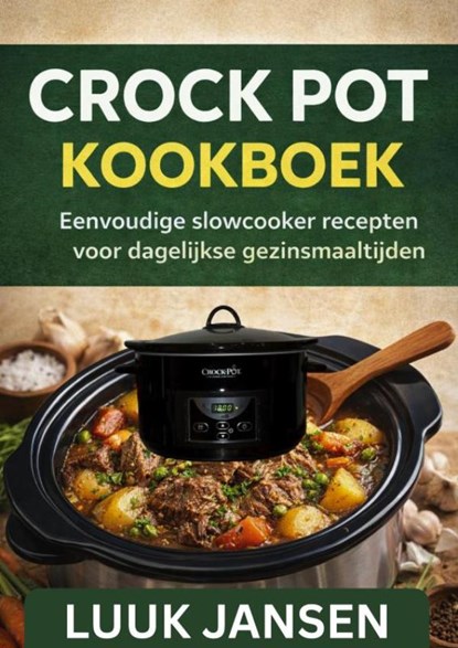 CROCK POT KOOKBOEK, Luuk JANSEN - Paperback - 9789403873602