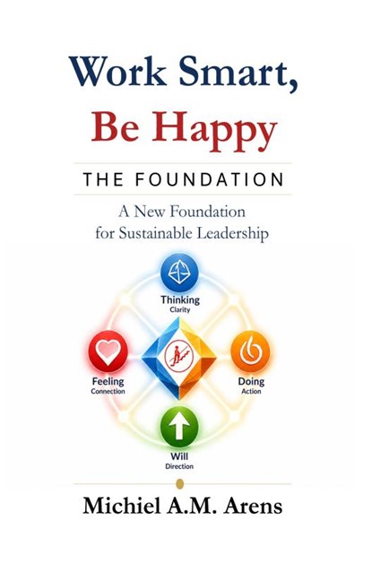 Work Smart, Be Happy; The Foundation, Michiel Arens - Paperback - 9789403873909