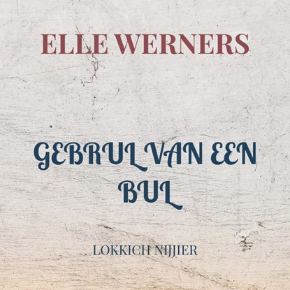 GEBRUL VAN EEN BUL, Elle WERNERS - Paperback - 9789403874494