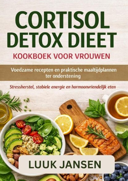 CORTISOL DETOX DIEET KOOKBOEK VOOR VROUWEN, Luuk JANSEN - Paperback - 9789403877235