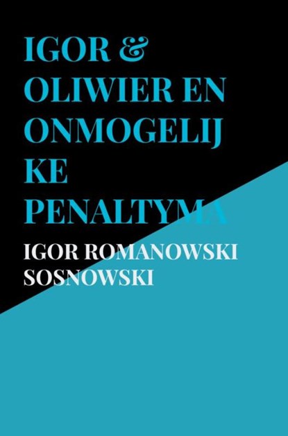 Igor & Oliwier en onmogelijke penaltymachine, Igor Romanowski Sosnowski - Paperback - 9789403877884