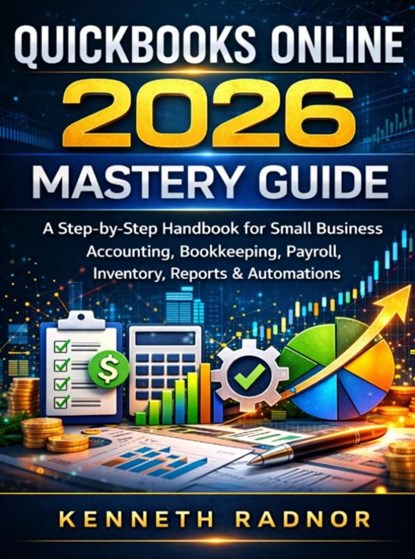 QUICKBOOKS ONLINE 2026 MASTERY GUIDE, Kenneth Radnor - Paperback - 9789403877921