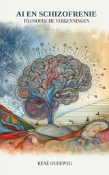 AI en Schizofrenie - René Oudeweg - 9789403881140