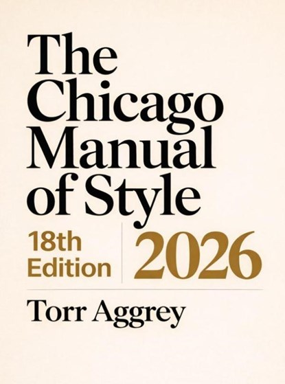 The Chicago Manual of Style, 18th Edition 2026, Torr Aggrey - Paperback - 9789403883205