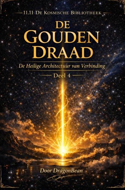 DE GOUDEN DRAAD De Heilige Architectuur van Verbinding, Dragon Bean - Paperback - 9789403885438