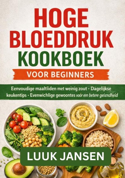 HOGE BLOEDDRUK KOOKBOEK VOOR BEGINNERS, Noah De JONG - Paperback - 9789403885834