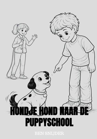 Hondje Hond naar de puppyschool, Ben Snijder - Gebonden - 9789403885995