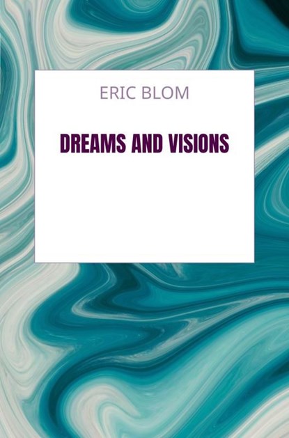 Dreams and Visions, Eric Blom - Ebook - 9789403888163